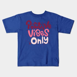 Positive Vibes Only - Motivational quotes Kids T-Shirt
